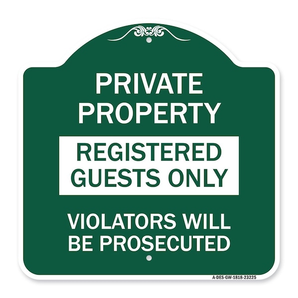 Registered Guests Violators Will Prosecuted, Green & White Aluminum Sign, 18" H, GW-1818-23225